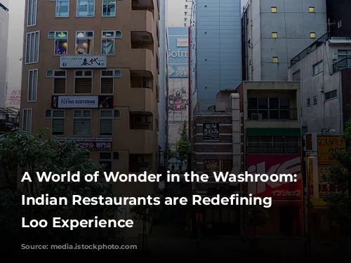 A World of Wonder in the Washroom: How Indian Restaurants are Redefining the Loo Experience