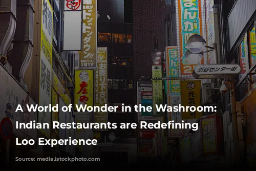 A World of Wonder in the Washroom: How Indian Restaurants are Redefining the Loo Experience