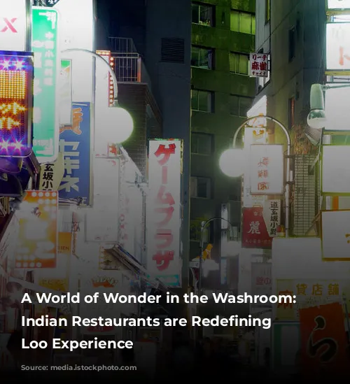 A World of Wonder in the Washroom: How Indian Restaurants are Redefining the Loo Experience