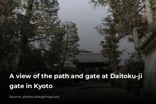 A view of the path and gate at Daitoku-ji Temple gate in Kyoto