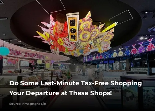 Do Some Last-Minute Tax-Free Shopping Before Your Departure at These Shops!