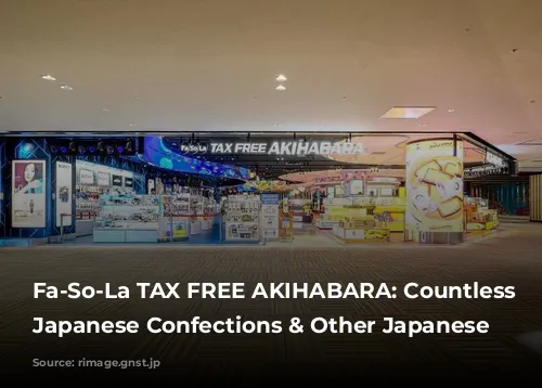 Fa-So-La TAX FREE AKIHABARA: Countless Famous Japanese Confections & Other Japanese Goods!