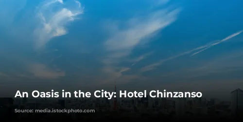 An Oasis in the City: Hotel Chinzanso Tokyo