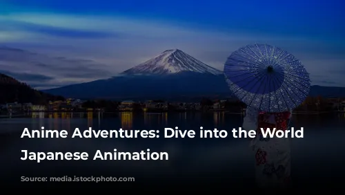 Anime Adventures: Dive into the World of Japanese Animation