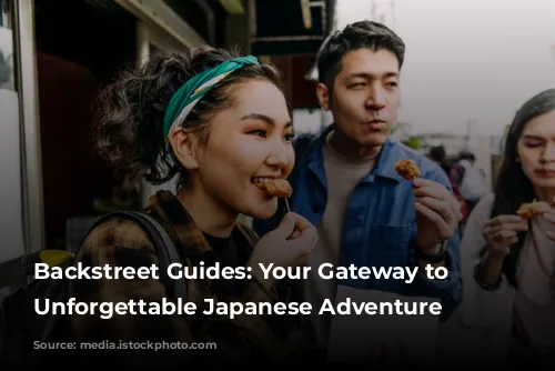 Backstreet Guides: Your Gateway to an Unforgettable Japanese Adventure