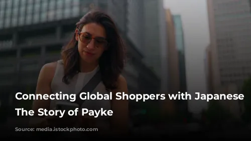 Connecting Global Shoppers with Japanese Products: The Story of Payke