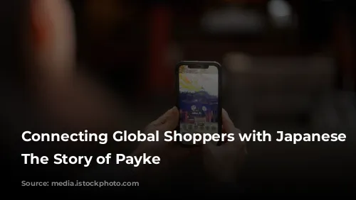 Connecting Global Shoppers with Japanese Products: The Story of Payke