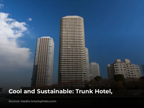 Cool and Sustainable: Trunk Hotel, Tokyo