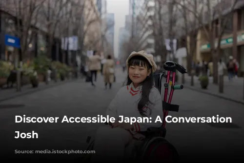 Discover Accessible Japan: A Conversation with Josh