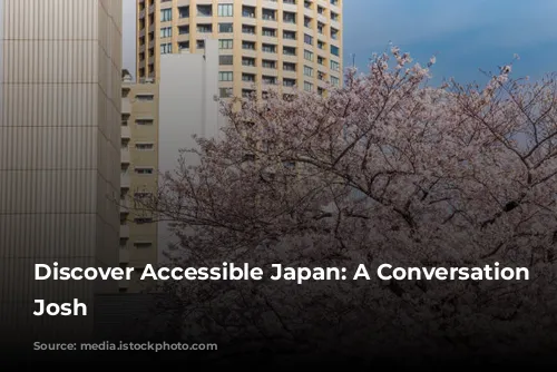 Discover Accessible Japan: A Conversation with Josh