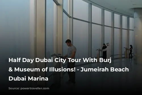 Half Day Dubai City Tour With Burj Khalifa & Museum of Illusions! - Jumeirah Beach and Dubai Marina