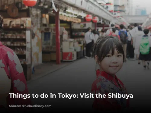 Things to do in Tokyo: Visit the Shibuya District