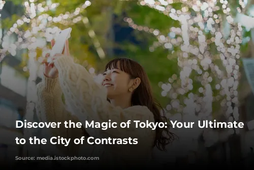 Discover the Magic of Tokyo: Your Ultimate Guide to the City of Contrasts