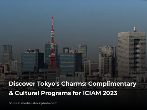 Discover Tokyo's Charms: Complimentary Tours & Cultural Programs for ICIAM 2023 Guests