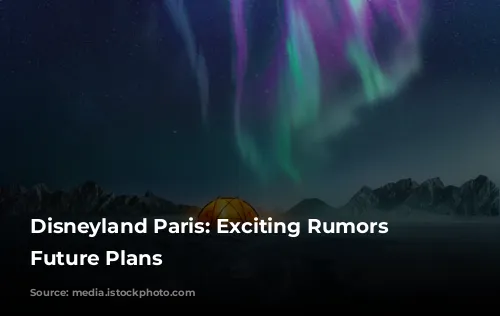 Disneyland Paris: Exciting Rumors and Future Plans