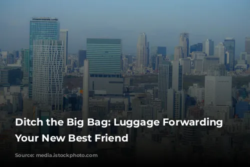 Ditch the Big Bag: Luggage Forwarding is Your New Best Friend