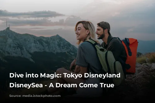 Dive into Magic: Tokyo Disneyland and DisneySea - A Dream Come True