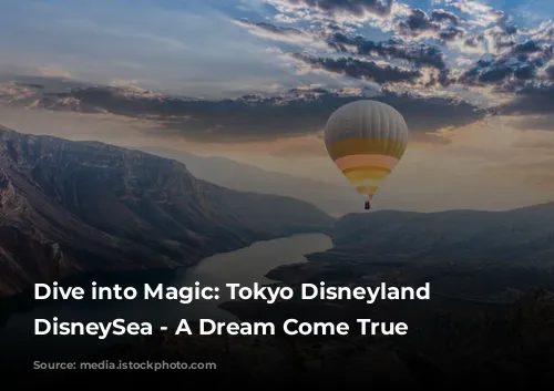 Dive into Magic: Tokyo Disneyland and DisneySea - A Dream Come True