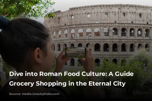 Dive into Roman Food Culture: A Guide to Grocery Shopping in the Eternal City