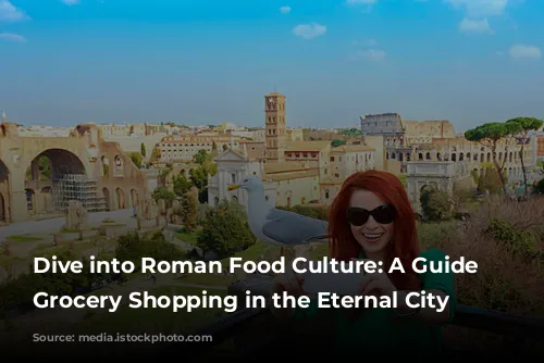 Dive into Roman Food Culture: A Guide to Grocery Shopping in the Eternal City