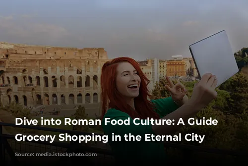 Dive into Roman Food Culture: A Guide to Grocery Shopping in the Eternal City