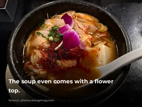 The soup even comes with a flower on top.