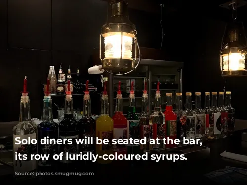 Solo diners will be seated at the bar, with its row of luridly-coloured syrups.