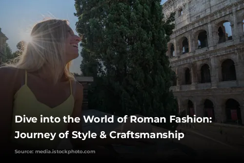 Dive into the World of Roman Fashion: A Journey of Style & Craftsmanship