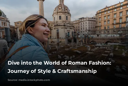 Dive into the World of Roman Fashion: A Journey of Style & Craftsmanship