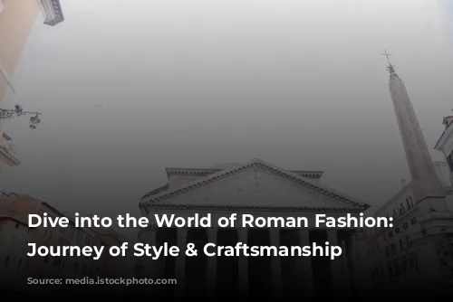 Dive into the World of Roman Fashion: A Journey of Style & Craftsmanship