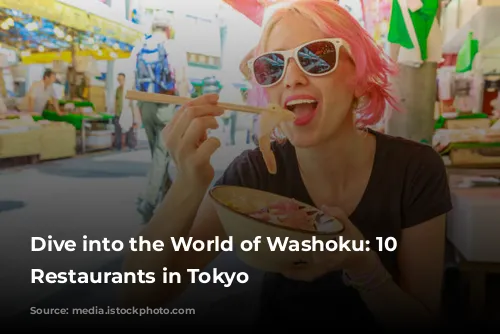 Dive into the World of Washoku: 10 Exquisite Restaurants in Tokyo