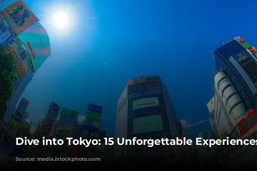 Dive into Tokyo: 15 Unforgettable Experiences