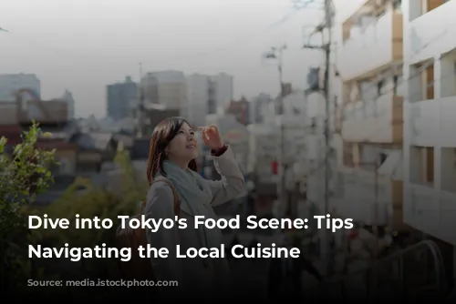 Dive into Tokyo's Food Scene: Tips for Navigating the Local Cuisine