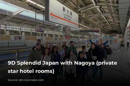 9D Splendid Japan with Nagoya (private 3 star hotel rooms)