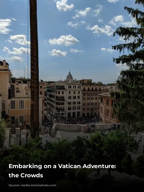 Embarking on a Vatican Adventure: Avoiding the Crowds