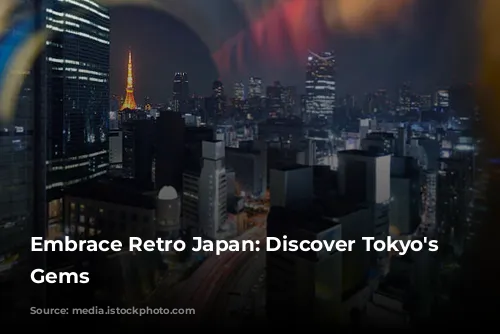 Embrace Retro Japan: Discover Tokyo's Nostalgic Gems