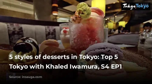 5 styles of desserts in Tokyo: Top 5 in Tokyo with Khaled Iwamura, S4 EP1