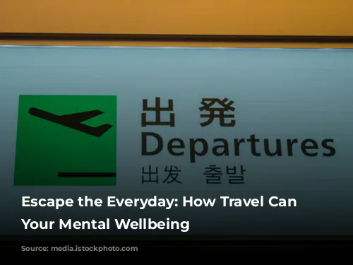 Escape the Everyday: How Travel Can Boost Your Mental Wellbeing