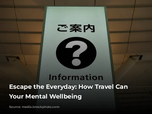 Escape the Everyday: How Travel Can Boost Your Mental Wellbeing