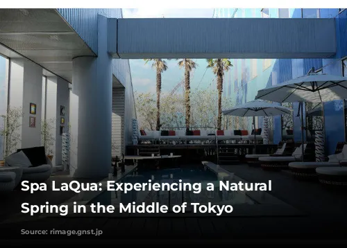 Spa LaQua: Experiencing a Natural Hot Spring in the Middle of Tokyo