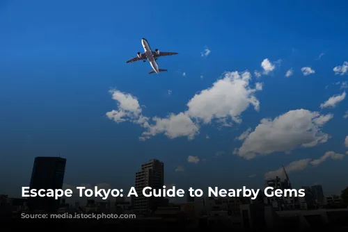 Escape Tokyo: A Guide to Nearby Gems