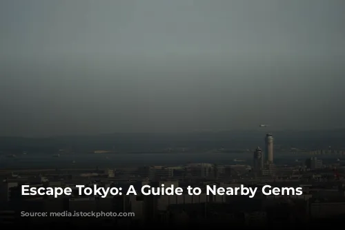 Escape Tokyo: A Guide to Nearby Gems