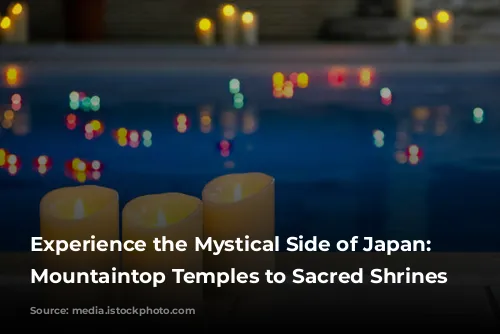 Experience the Mystical Side of Japan: From Mountaintop Temples to Sacred Shrines