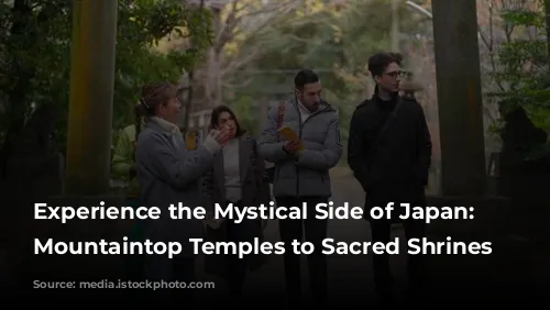 Experience the Mystical Side of Japan: From Mountaintop Temples to Sacred Shrines