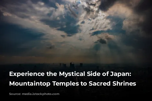 Experience the Mystical Side of Japan: From Mountaintop Temples to Sacred Shrines