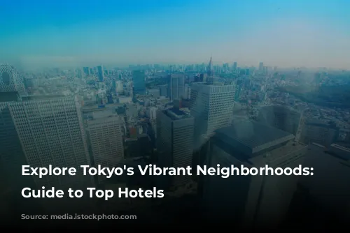 Explore Tokyo's Vibrant Neighborhoods: A Guide to Top Hotels