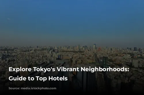 Explore Tokyo's Vibrant Neighborhoods: A Guide to Top Hotels