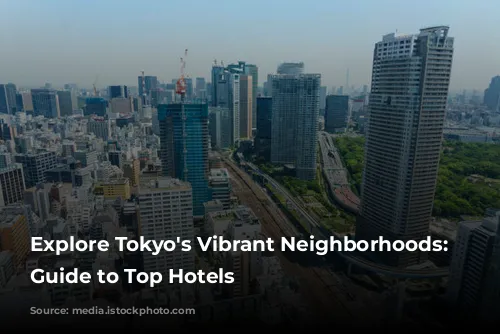 Explore Tokyo's Vibrant Neighborhoods: A Guide to Top Hotels