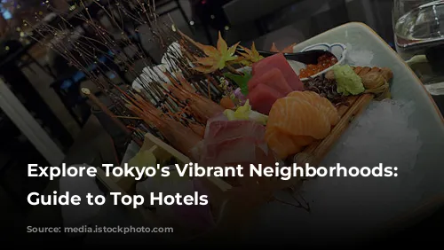 Explore Tokyo's Vibrant Neighborhoods: A Guide to Top Hotels