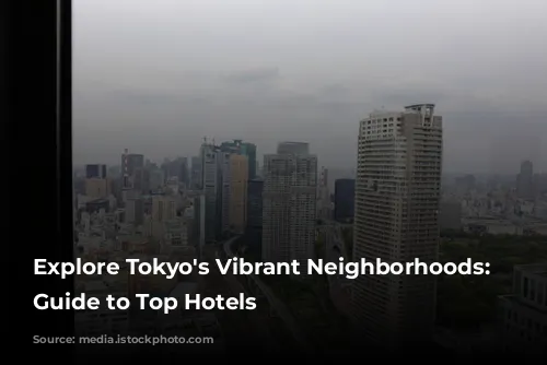 Explore Tokyo's Vibrant Neighborhoods: A Guide to Top Hotels